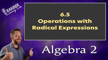 6-5 Operations with Radical Expressions | Algebra 2 | Ember Learning Labs