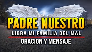 ORACION DEL PADRE NUESTRO 'SEÑOR TE PIDO QUITA TODO EL MAL'