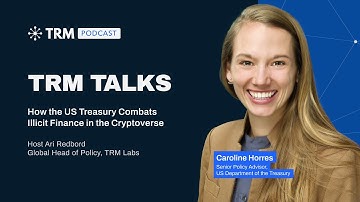 TRM Talks: How the US Treasury Combats Illicit Finance in the Cryptoverse