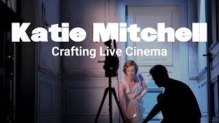 Katie Mitchell  Crafting Live Cinema