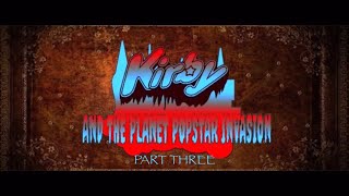 Kirby And The Planet Popstar Invasion Movie - Part Three (Inside The Pyramid)