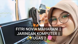 FITRI NOVIA MAHARANI || JARINGAN KOMPUTER || TUGAS 2