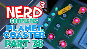 Nerd³ Completes... Planet Coaster - 38 - Transportcoaster Tycoon