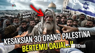 TUH KAN BENER SUDAH MUNCUL ASTAGFIRULLAH..!! SUDAH 30 ORANG PALESTINA BERTEMU DAJJAL