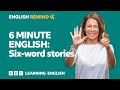 English Rewind - 6 Minute English: 6-word stories