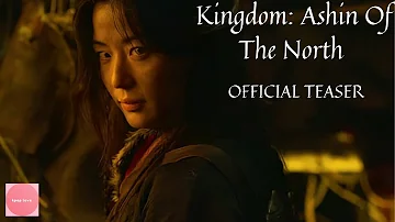 KINGDOM : ASHIN OF THE NORTH | Official Teaser#1 | Kdrama | Netflix