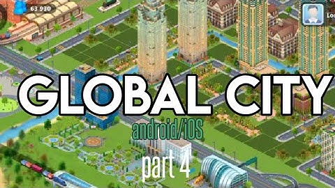 Global city gameplay part 4 android iOS city building game
