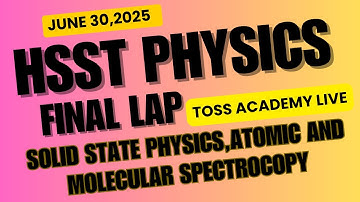 HSST PHYSICS SOLID STATE PHYSICS,ATOMIC AND MOLECULAR SPECTROCOPY