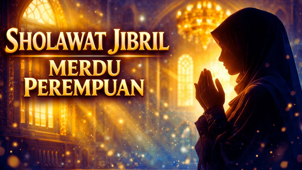 6 Jam Sholawat Jibril Merdu Perempuan Penyejuk Hati & Pengantar Tidur