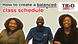 TRiO TALKS: How To Create A Balanced Class Schedule