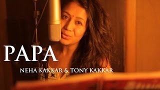 Papa - Father's Day Special Song By Neha Kakkar & Tony Kakkar chords