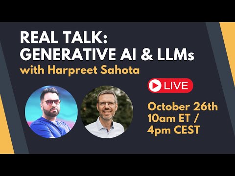 REAL TALK: Generative AI & LLMs with Harpreet Sahota