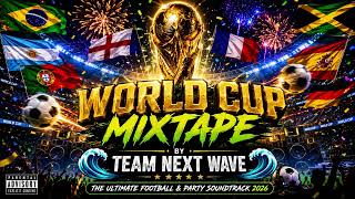WORLD CUP 2026 MIXTAPE {TEAM NEXT WAVE} DJ WAVEY X DJ NEXT GEN