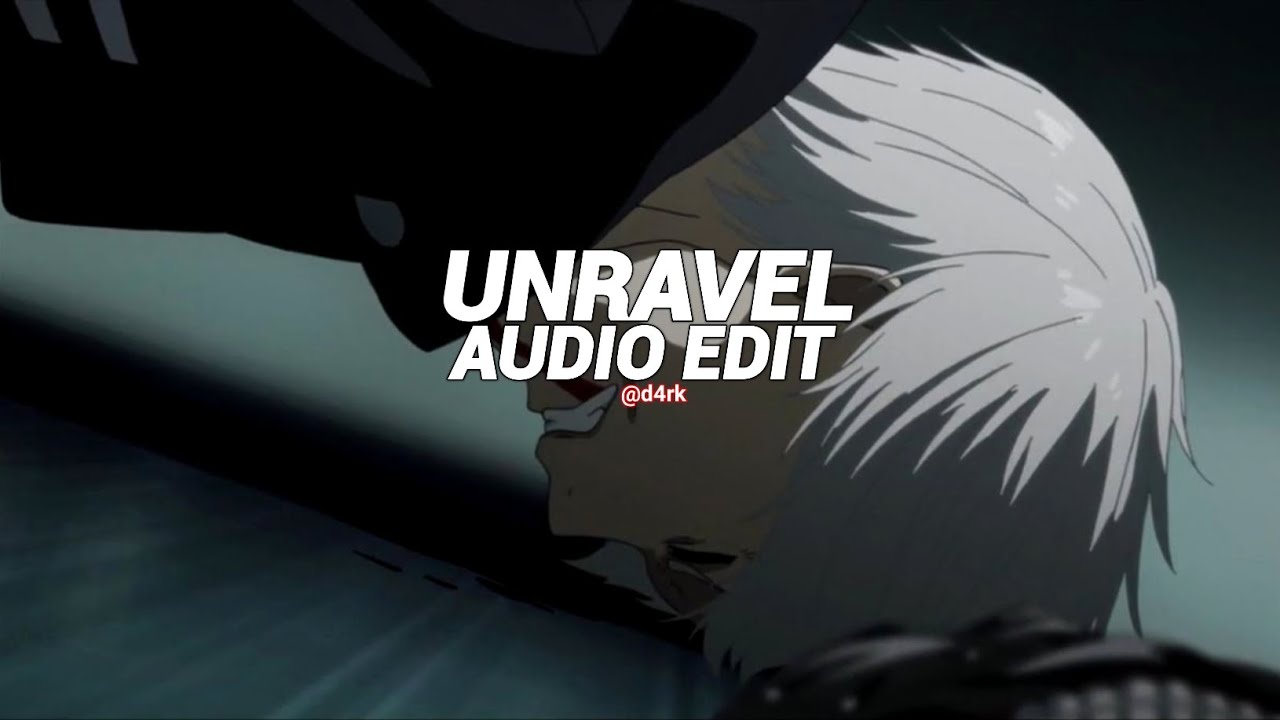 Unravel  tokyo ghoul theme    tk from ling toshite sigure edit audio