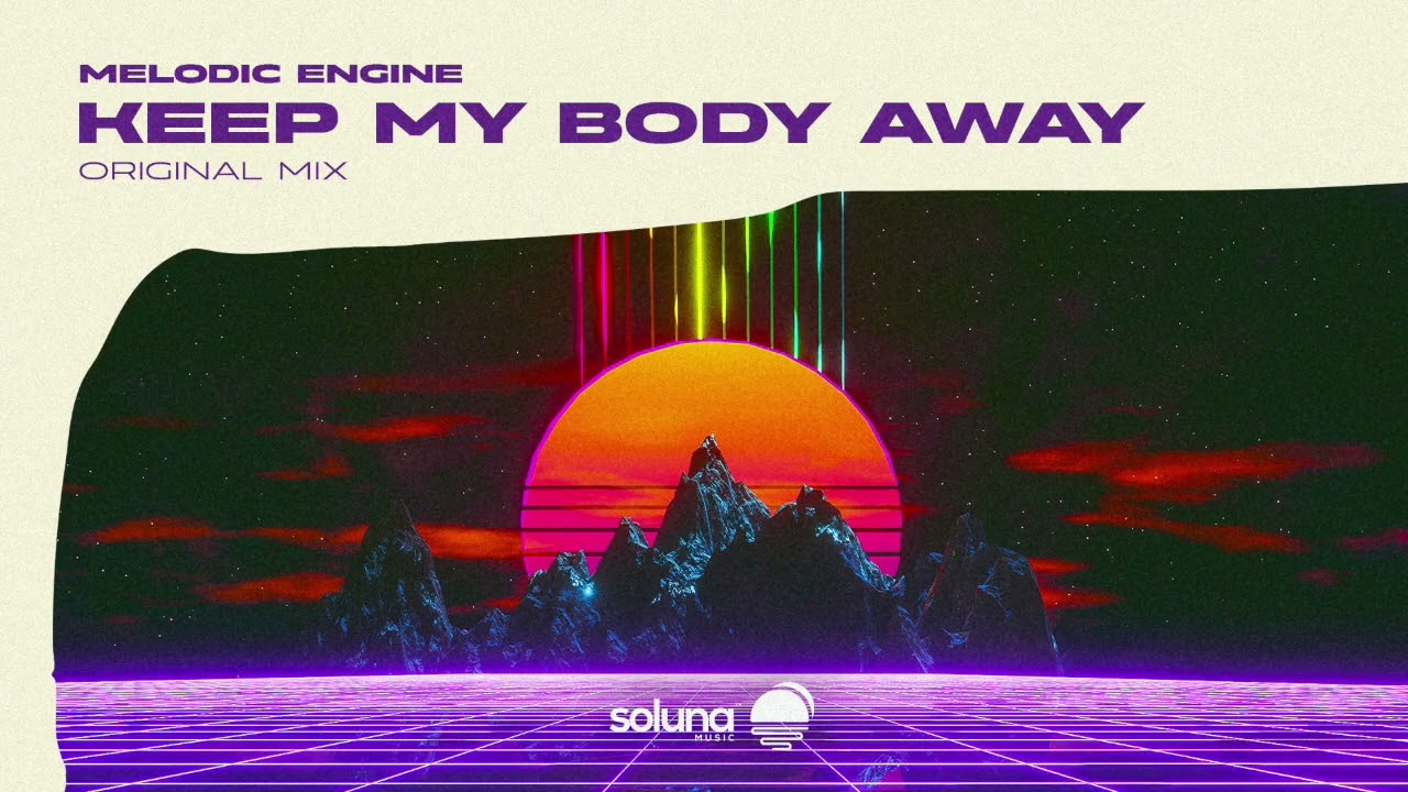 Melodic Engine - Keep My Body Away [Soluna Music]