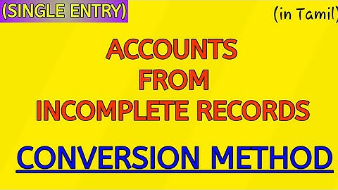 Accounts from Incomplete Records | Conversion Method | Single Entry | Tamil | 🎉