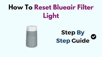 How To Reset Blueair Filter Light
