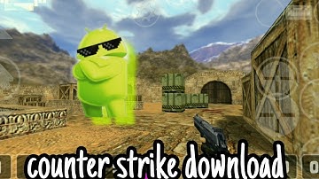 Counter Strike Download in your Android Device