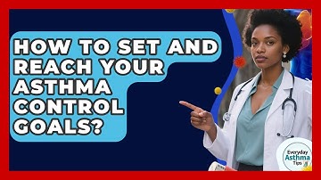How To Set And Reach Your Asthma Control Goals? - Everyday Asthma Tips