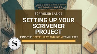 Scrivener Basics: Part 2 - Setting Up Your Scrivener Project Using the Screenplay and Poem Templates