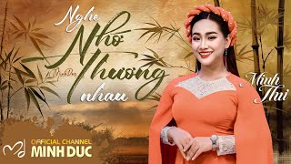 🟠 ANH THƯ • NGHE NHỚ THƯƠNG NHAU (Minh Đức) [OFFICIAL LYRIC MUSIC VIDEO]