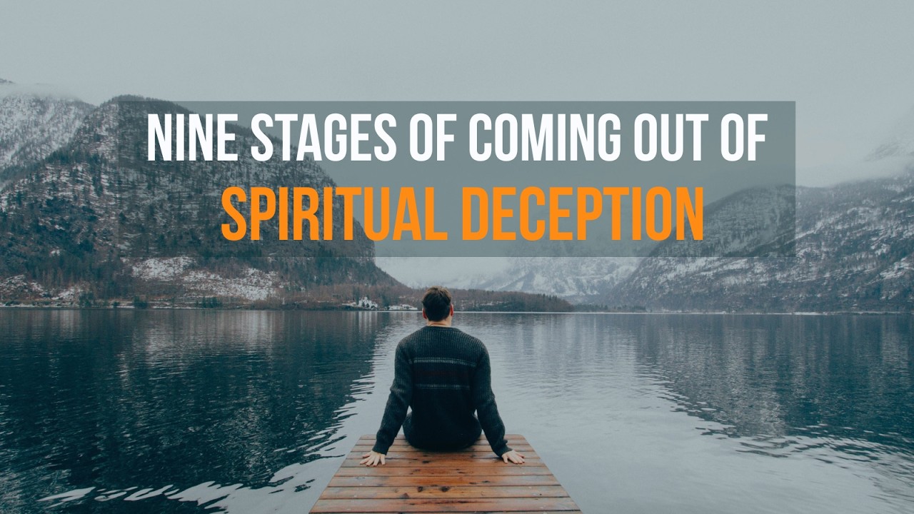 NINE STAGES OF COMING OUT OF SPIRITUAL DECEPTION