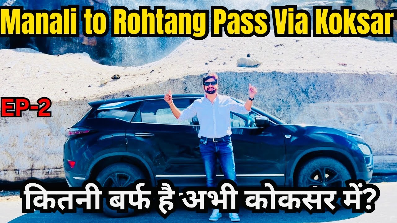 Manali to Rohtang Pass Via Koksar (Lahaul) May 2025 | Current Snow Update in Koksar .