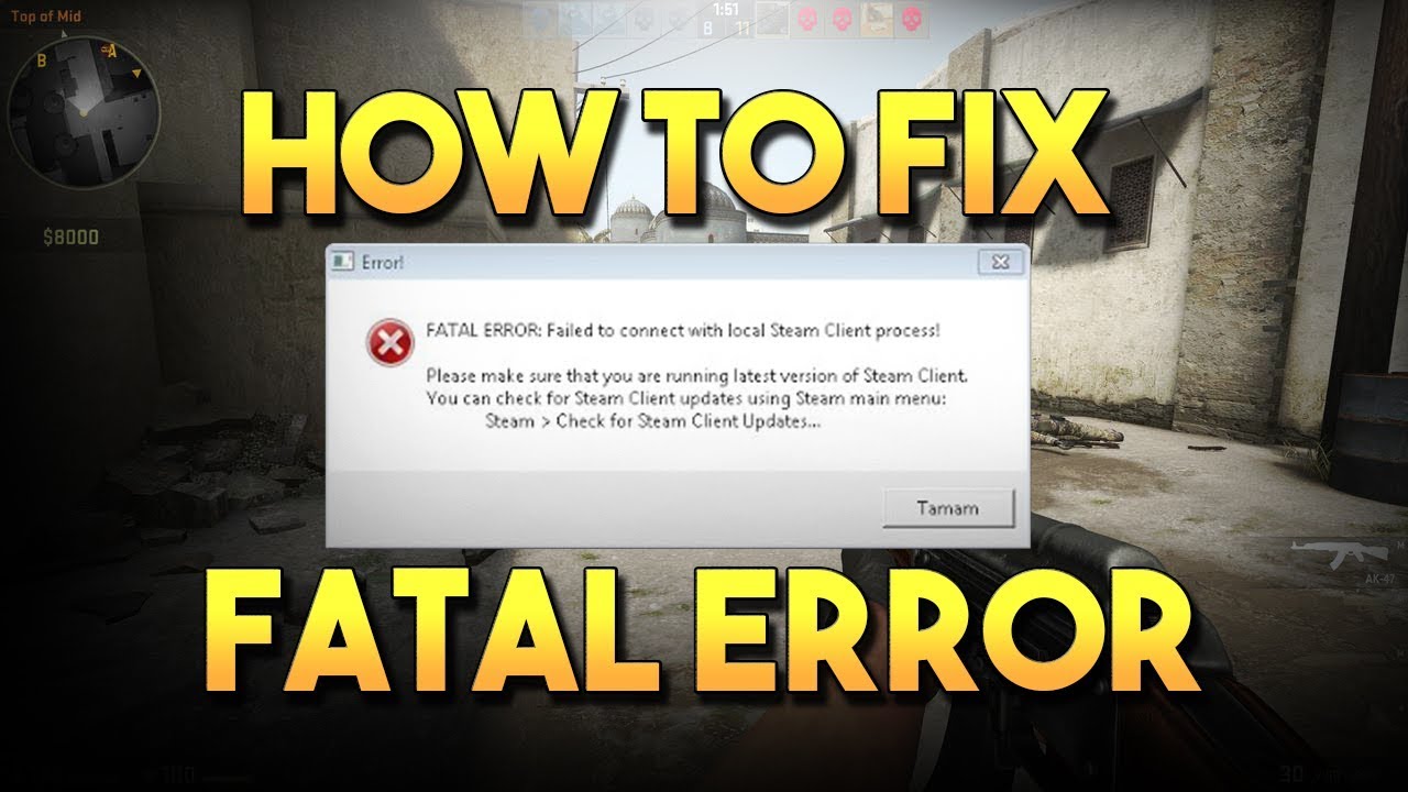 Fatal Error Failed To Connect With Local Steam Client Process Csgo Fix Youtube