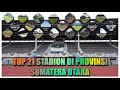 Top 21 stadion di provinsi sumatera utara   kapten lapangan   stadion vlog