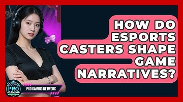 How Do Esports Casters Shape Game Narratives? - Pro Gaming Network