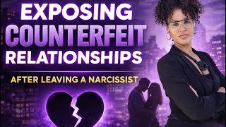 Exposing Counterfeit Relationships {Part 1}