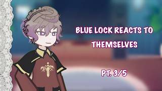 BLUE LOCK reacts to Alexis Ness || 3/5 || Bllk reacts to themselves