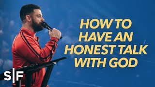 How To Have An Honest Talk With God | Steven Furtick
