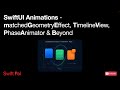 SwiftUI Animations - matchedGeometryEffect, TimelineView, PhaseAnimator & Beyond
