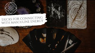 Decks for Connecting with Masculine Energy