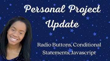 Personal Coding Project Update: Radio Buttons, Conditional Statements, & More!