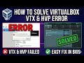 How to solve Oracle VirtualBox VTX and HVP error?
