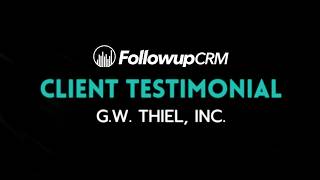Followup CRM Client Testimonial – G.W. Thiel