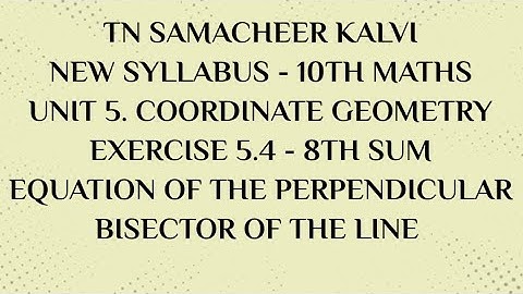 10TH MATHS,UNIT 5. COORDINATE GEOMETRY, EXERCISE 5.4 - 8TH SUM