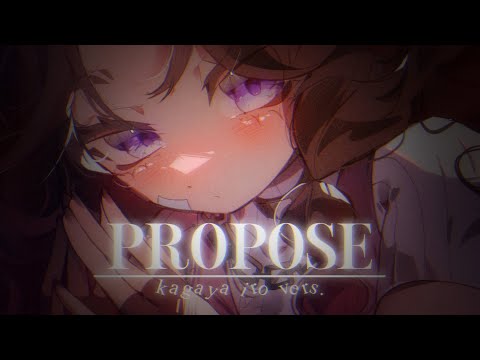 【MV】propose  ▷ Kagaya Iro ver.
