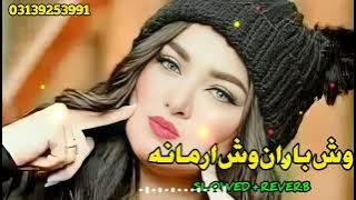 saiba Noor New tapay Ufff Barana wash Armaana  Pashto New Songs | Slowed Reverb | 2023 |