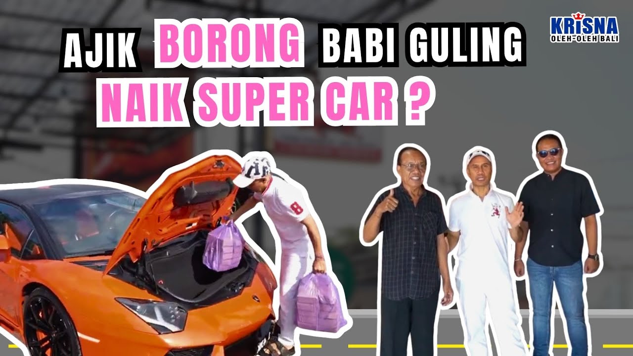 AJIK BORONG BABI GULING NAIK SUPER CAR?