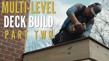 MASSIVE Multi-Level Deck Build - Part 2