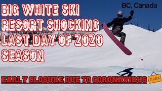 Big White Ski Resort Last Day of Season 2020 Edit (16 March 2020) - Early Closure Due To Coronavirus