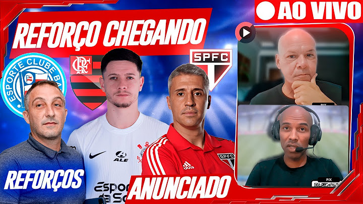 🚨[AO VIVO] GARRO NO FLAMENGO! BAHIA E SEUS REFORÇOS! SÃO AULO TEM NOVO COMANDANTE!