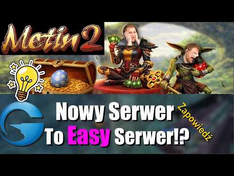 Metin2 - Nowy Serwer - TO będzie EASY? - NOWE pomysły Gameforge - Zapowiedź
