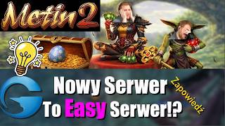 Metin2 - Nowy Serwer - To Będzie Easy? - Nowe Pomysły Gameforge - Zapowiedź