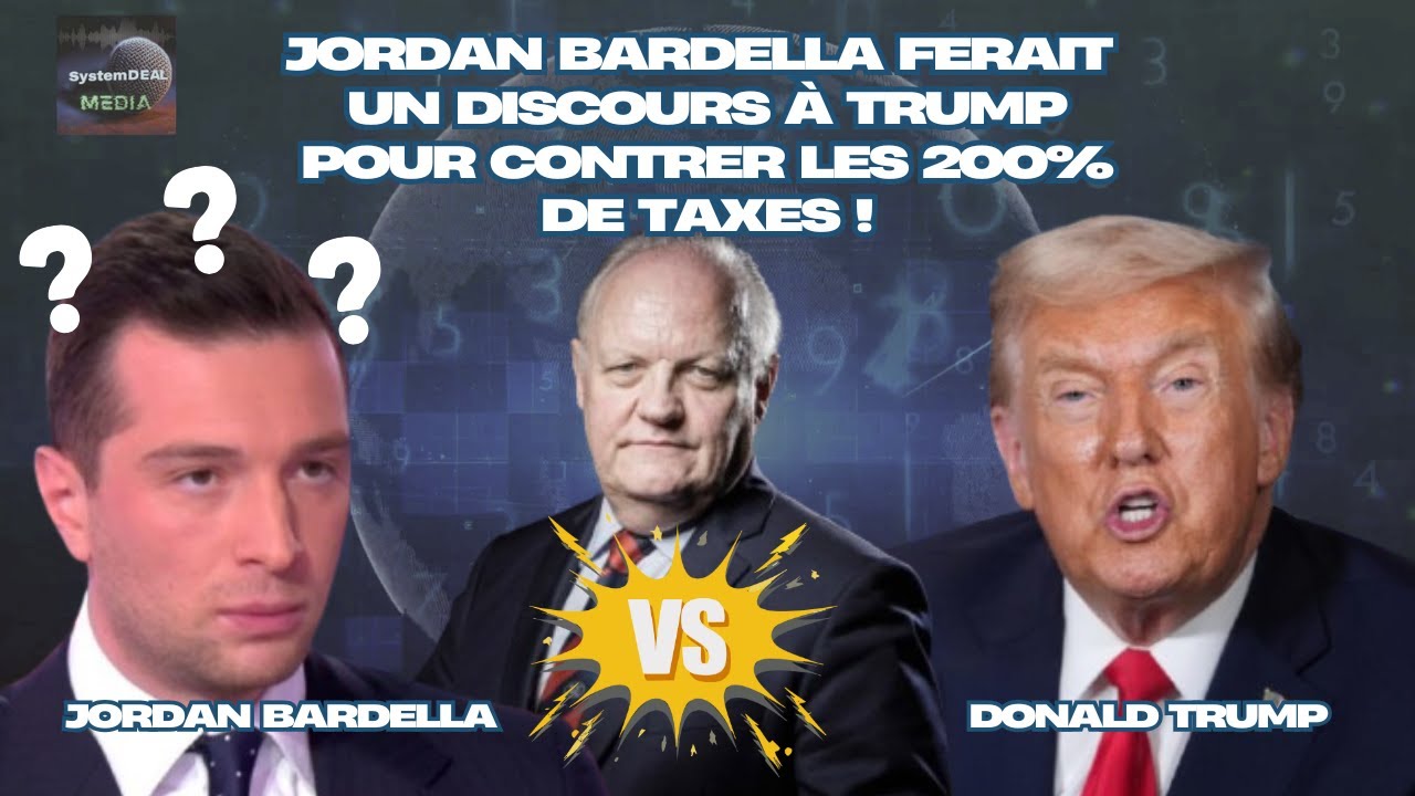 Jordan BARDELLA ferait un discours à TRUMP sur la naïveté de l'UE pour contrer les 200% de taxes !