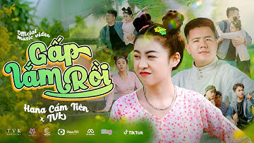 GẤP LẮM RỒI | HANA CẨM TIÊN ft. TVk | OFFICIAL MUSIC VIDEO