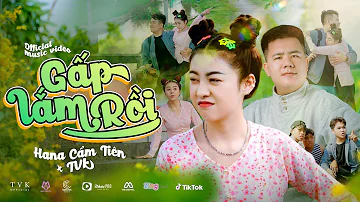 GẤP LẮM RỒI | HANA CẨM TIÊN ft. TVk | OFFICIAL MUSIC VIDEO